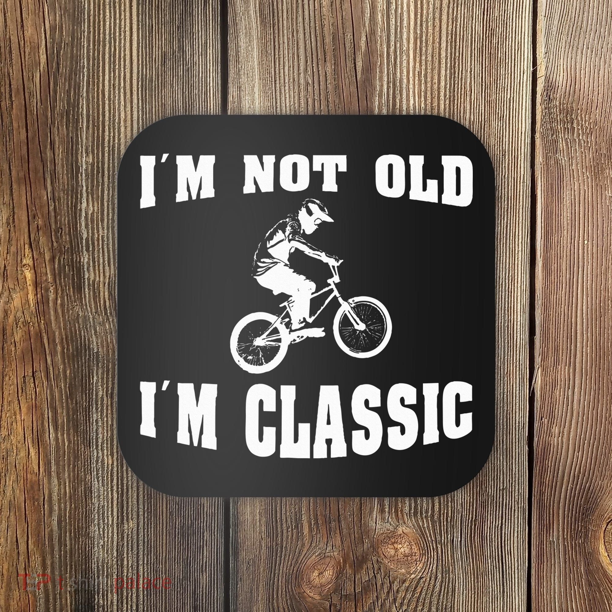 IM Not Old IM Classic Who Love Retro Bmx Bikes Coaster