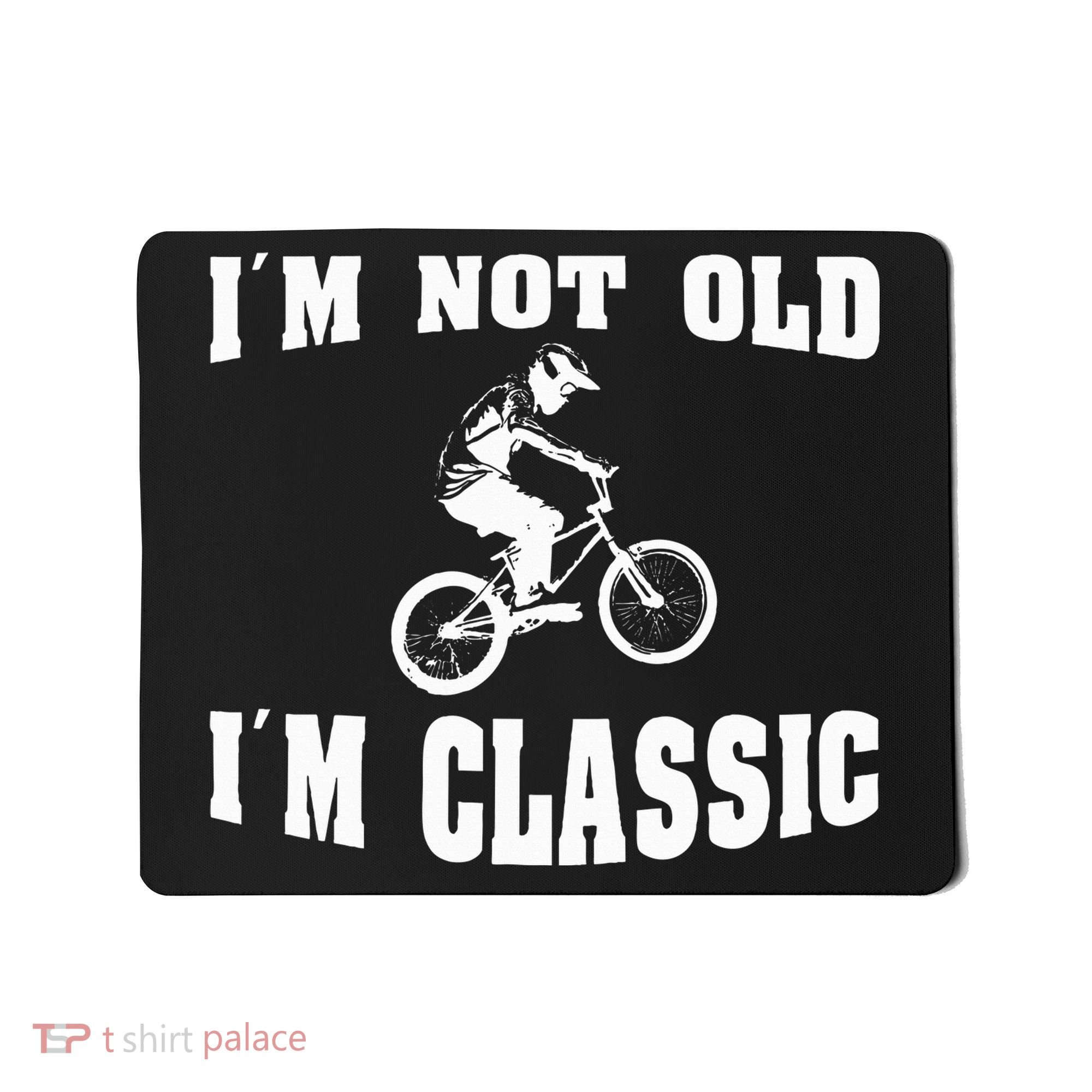 IM Not Old IM Classic Who Love Retro Bmx Bikes Mousepad