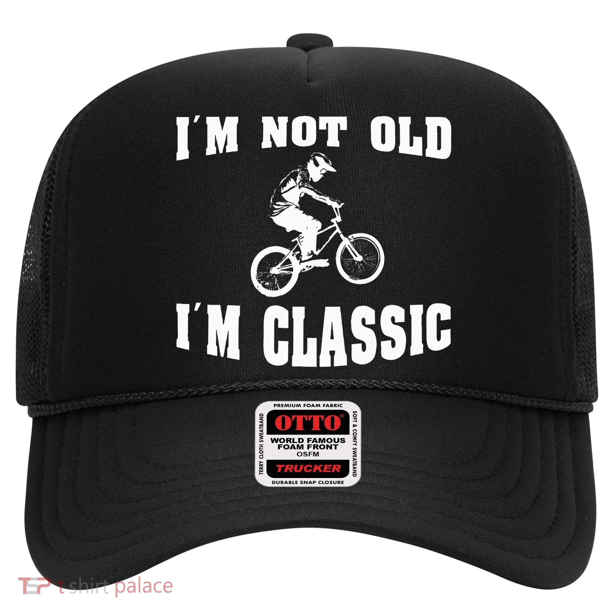 IM Not Old IM Classic Who Love Retro Bmx Bikes Hat