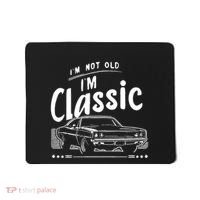 IM Not Old IM Classic Funny Car Graphic Mousepad thumb 0