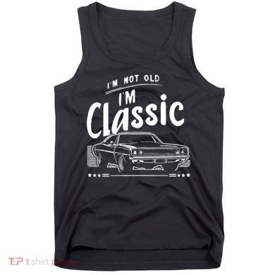 IM Not Old IM Classic Funny Car Graphic Tank Top