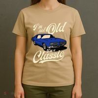 I'm Not Old I'm A Classic Vintage Muscle Car Birthday Gift T-Shirt thumb 4