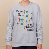 I'm Not Old I'm Mid Century Modern Space Age Birthday Funny Women's Sweatshirt thumb 0