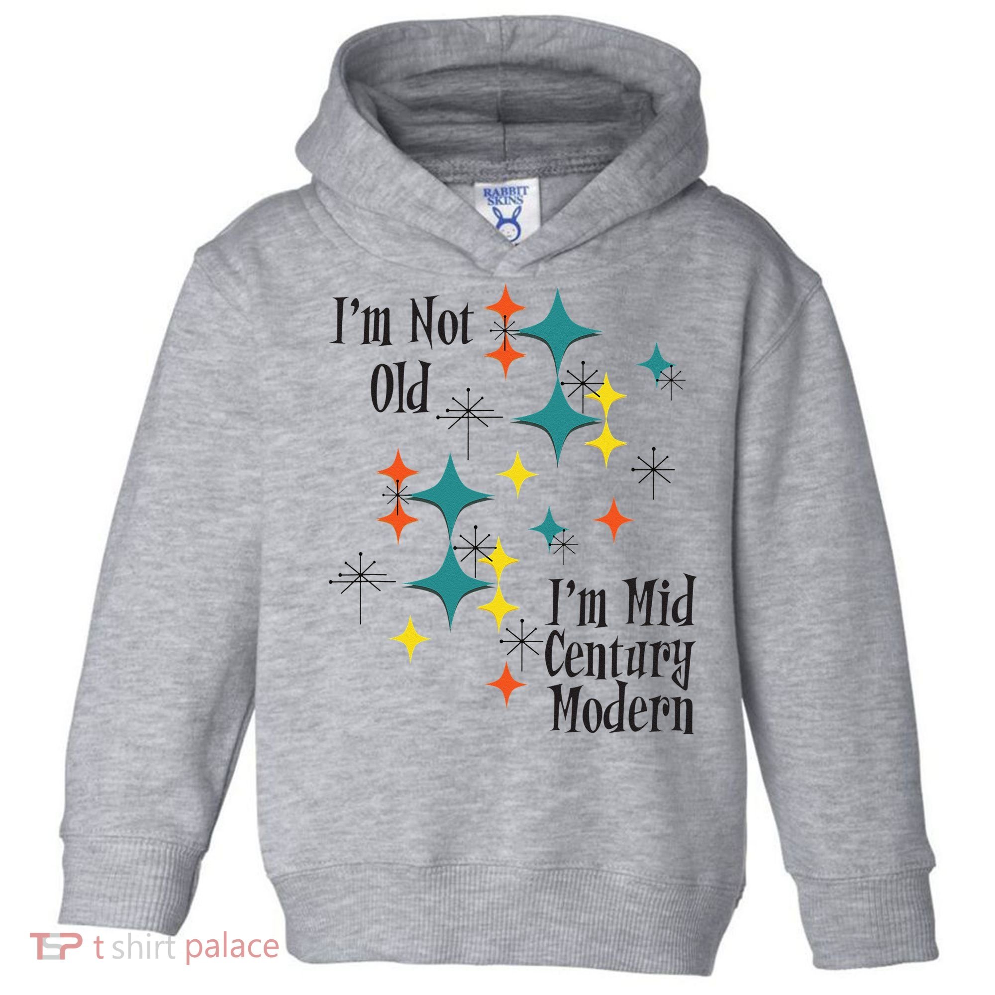 I'm Not Old I'm Mid Century Modern Space Age Birthday Funny Toddler Hoodie