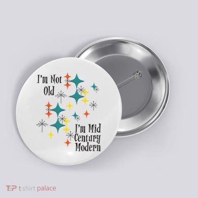 I'm Not Old I'm Mid Century Modern Space Age Birthday Funny Button