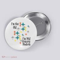 I'm Not Old I'm Mid Century Modern Space Age Birthday Funny Button thumb 0