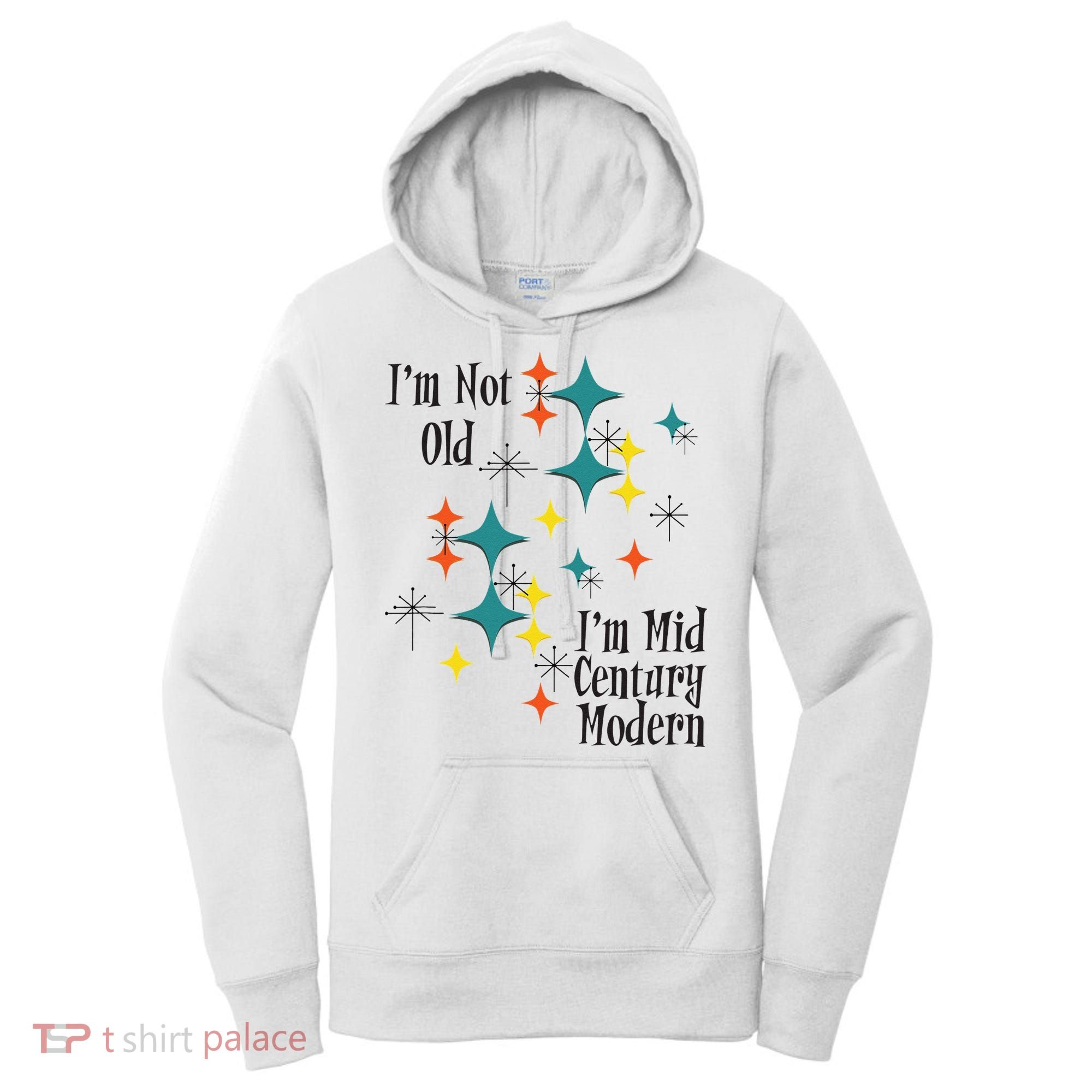 I'm Not Old I'm Mid Century Modern Space Age Birthday Funny Women's Hoodie