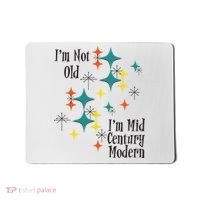 I'm Not Old I'm Mid Century Modern Space Age Birthday Funny Mousepad thumb 0