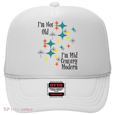 I'm Not Old I'm Mid Century Modern Space Age Birthday Funny Hat