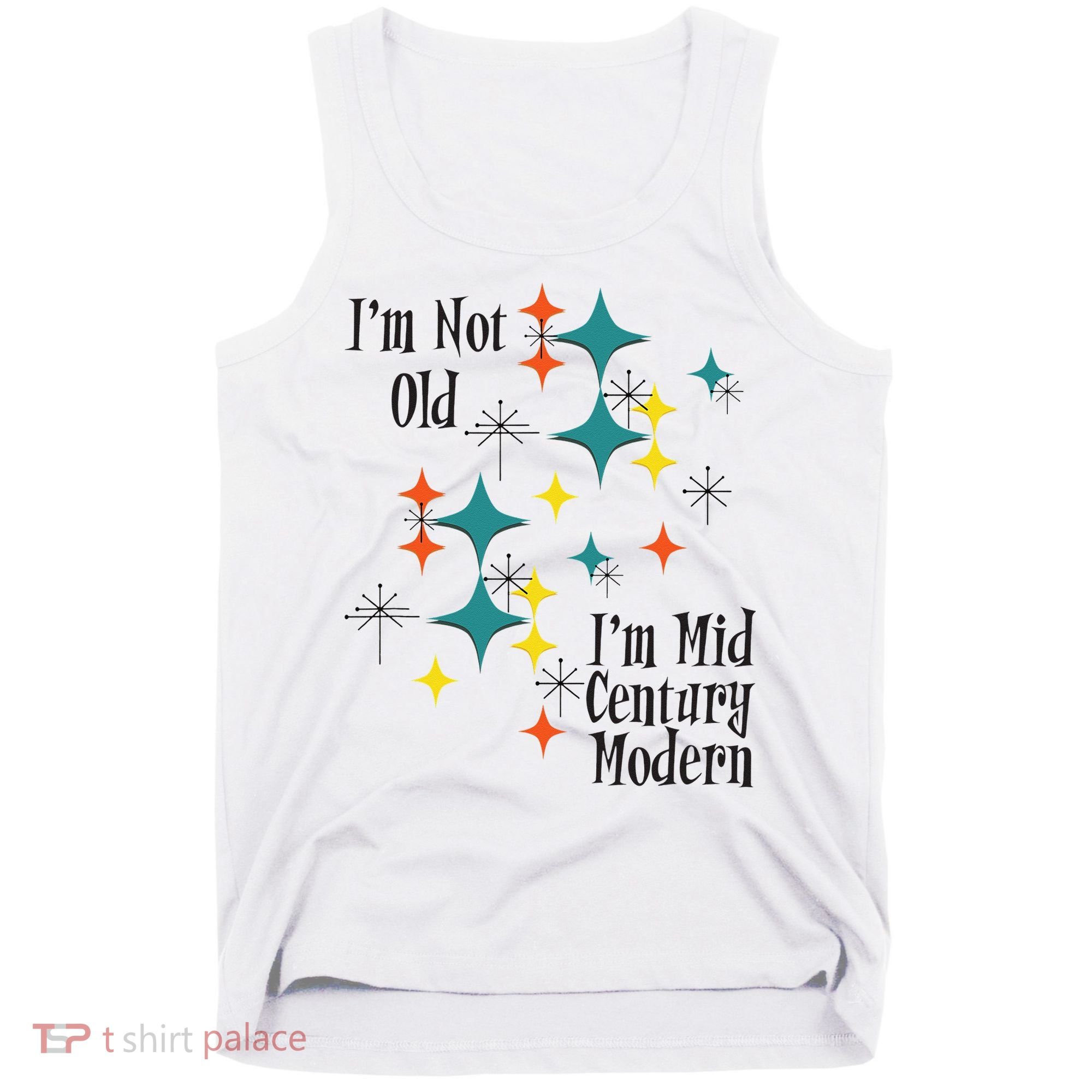I'm Not Old I'm Mid Century Modern Space Age Birthday Funny Tank Top
