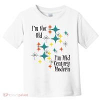 I'm Not Old I'm Mid Century Modern Space Age Birthday Funny Toddler T-Shirt thumb 0