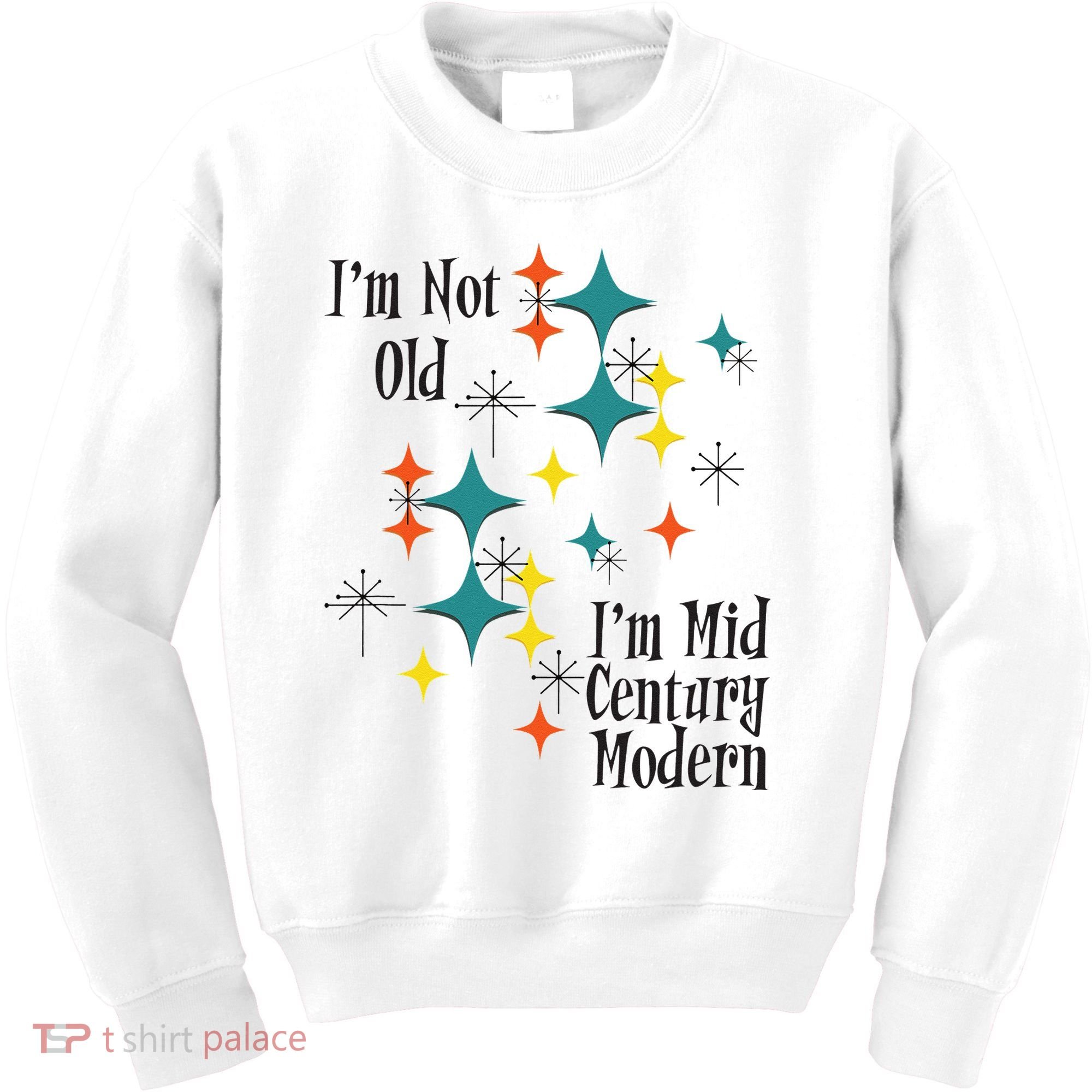 I'm Not Old I'm Mid Century Modern Space Age Birthday Funny Kids Sweatshirt