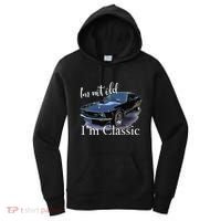 I'm Not Old I'm Classic Retro Muscle Car Art Birthday Women's Hoodie thumb 0