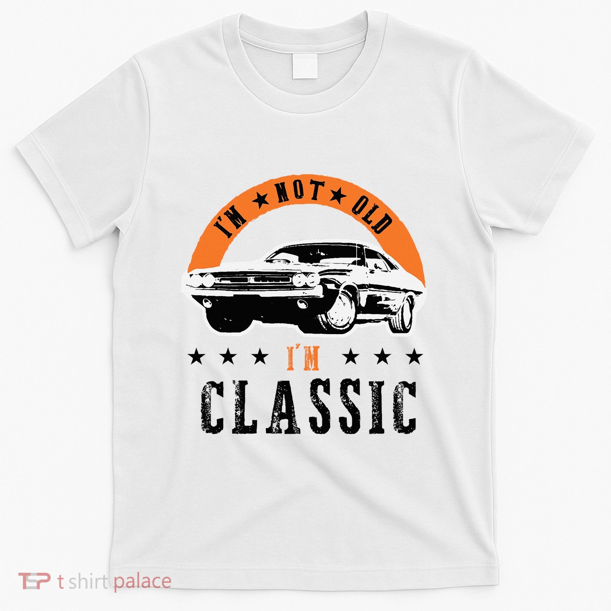 IM Not Old IM Classic Muscle Cars Retro Dad Vintage Car T-Shirt