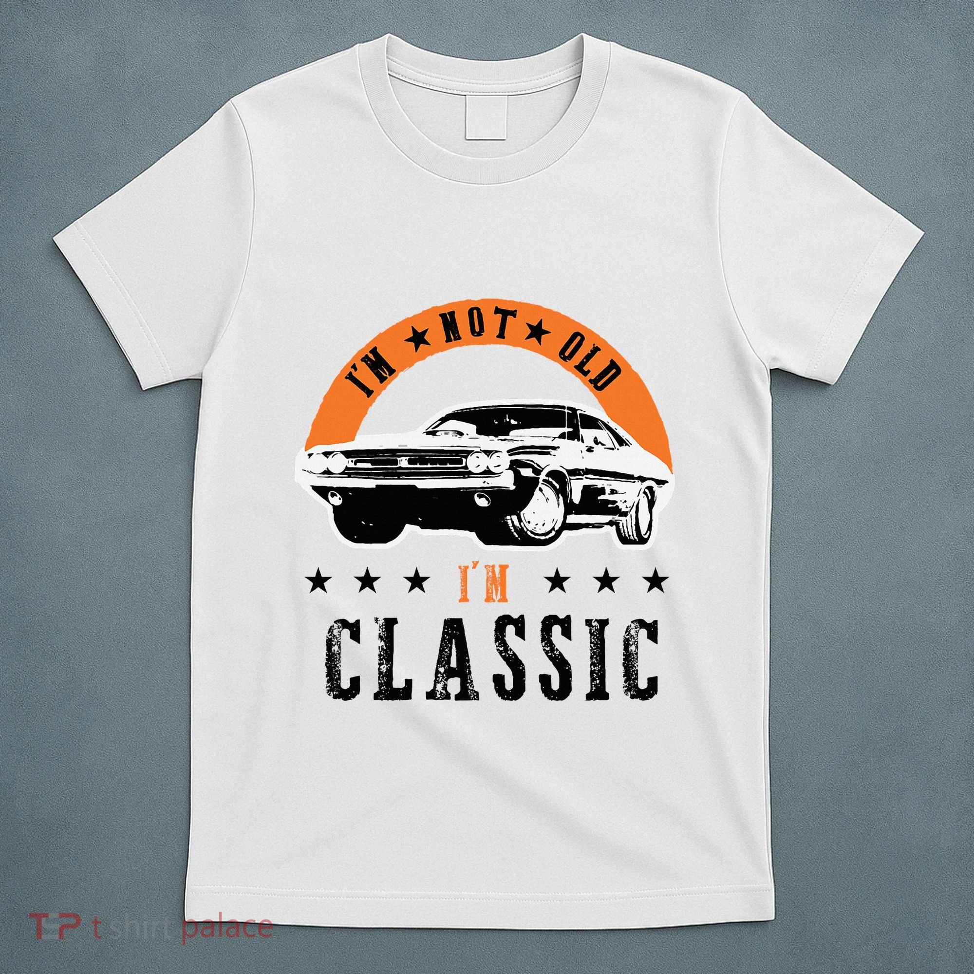 IM Not Old IM Classic Muscle Cars Retro Dad Vintage Car T-Shirt