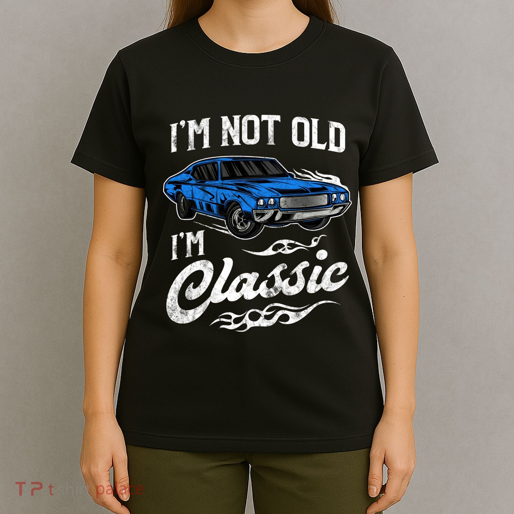 IM Not Old IM Classic Vintage Muscle Car Lover Gift T-Shirt