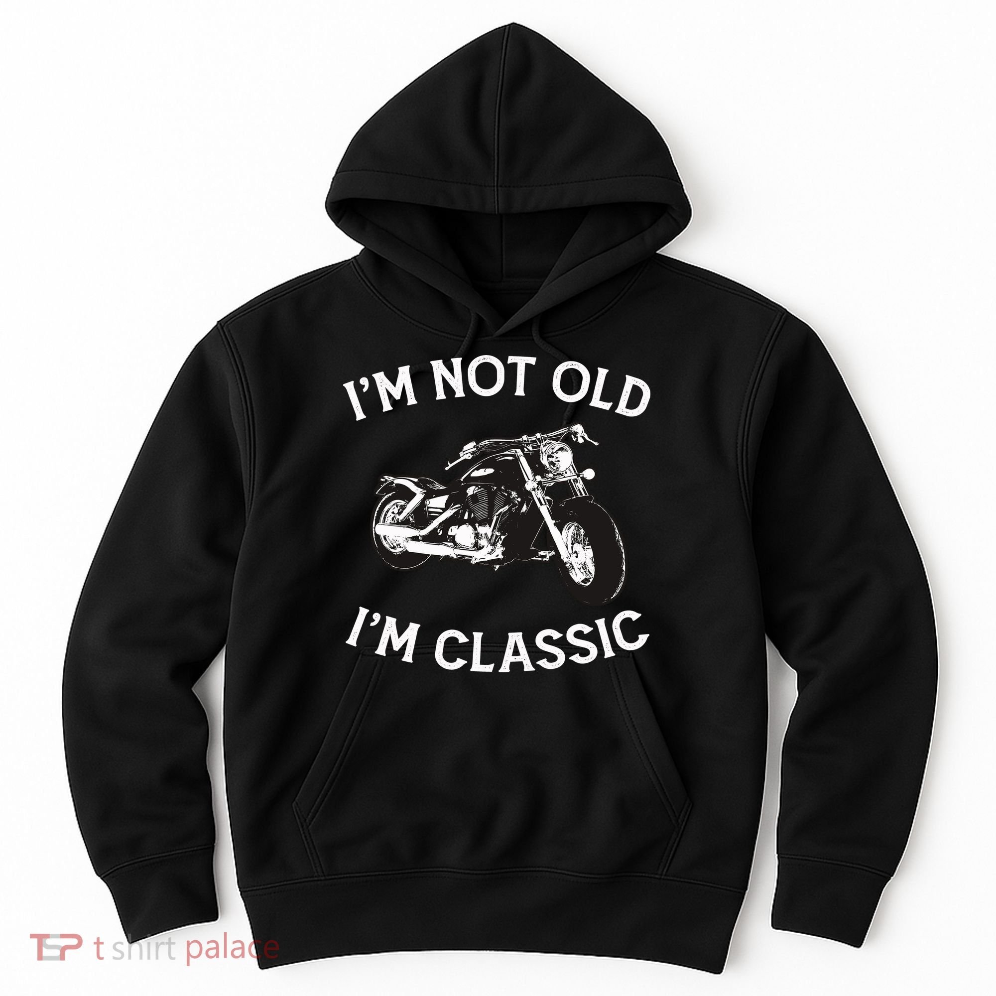 I'm Not Old I'm Classic Funny Motorcycle Graphic Hoodie