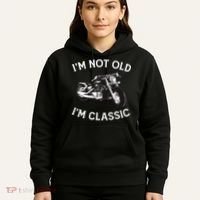 I'm Not Old I'm Classic Funny Motorcycle Graphic Hoodie thumb 5