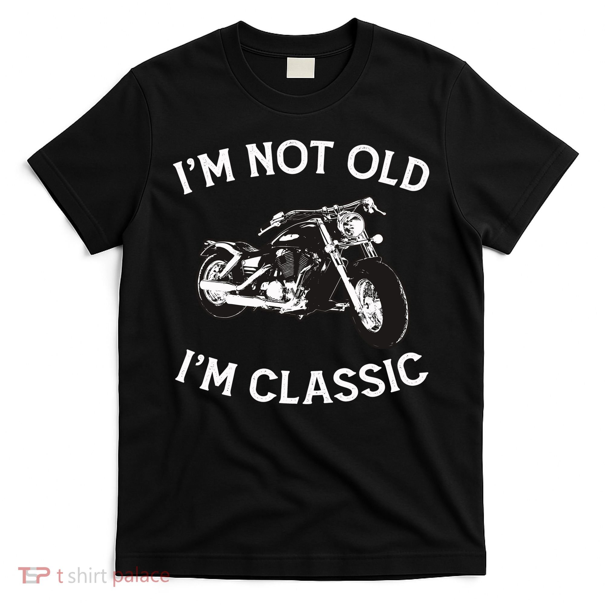 I'm Not Old I'm Classic Funny Motorcycle Graphic T-Shirt