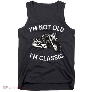 I'm Not Old I'm Classic Funny Motorcycle Graphic Tank Top