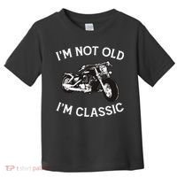I'm Not Old I'm Classic Funny Motorcycle Graphic Toddler T-Shirt thumb 0