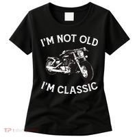 I'm Not Old I'm Classic Funny Motorcycle Graphic Women's T-Shirt thumb 0