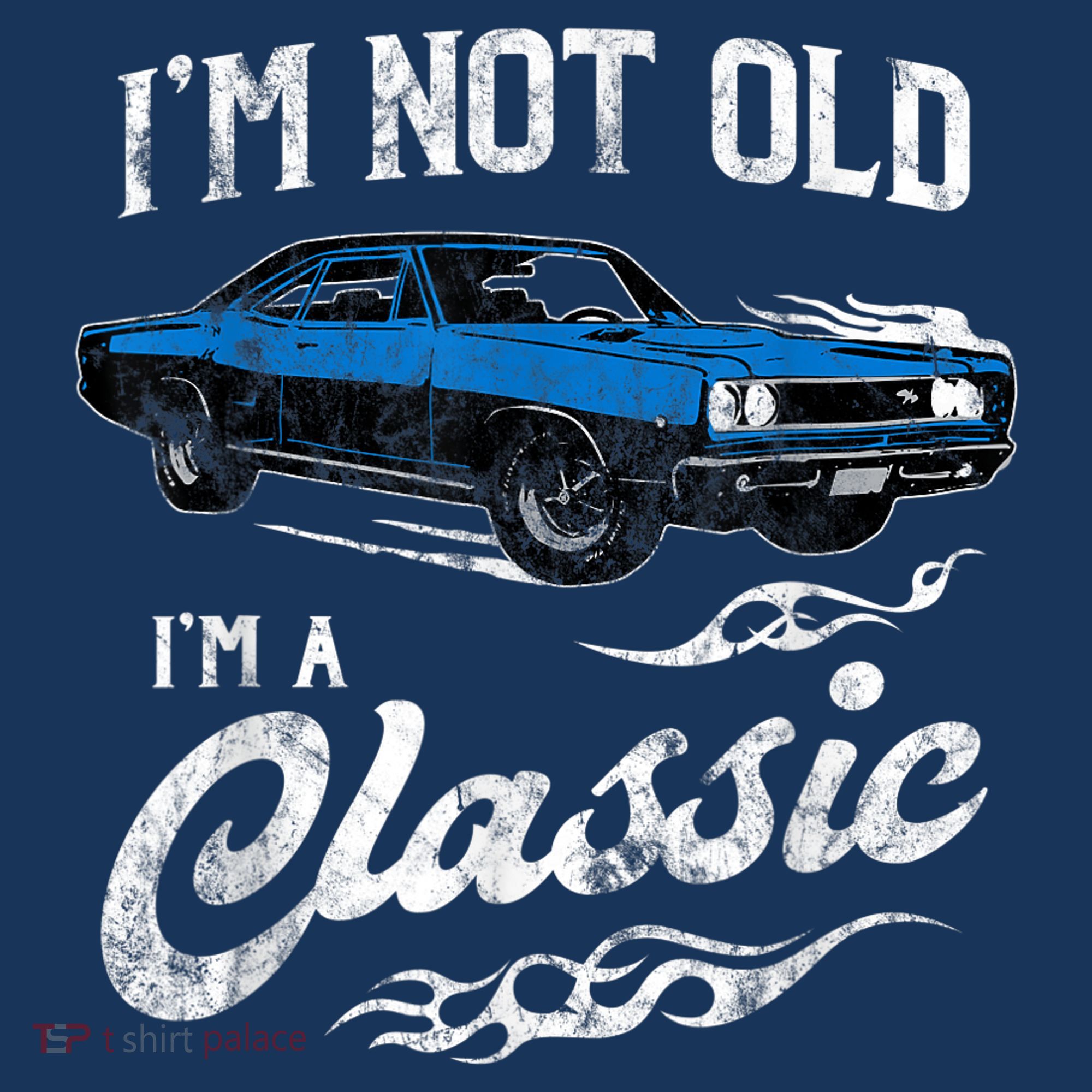 I'm Not Old I'm Classic Funny 60s Muscle Car Vintage Lover Gift T-Shirt