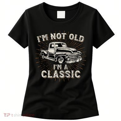 IM Not Old IM Classic Retro Truck Distressed Design Women's T-Shirt