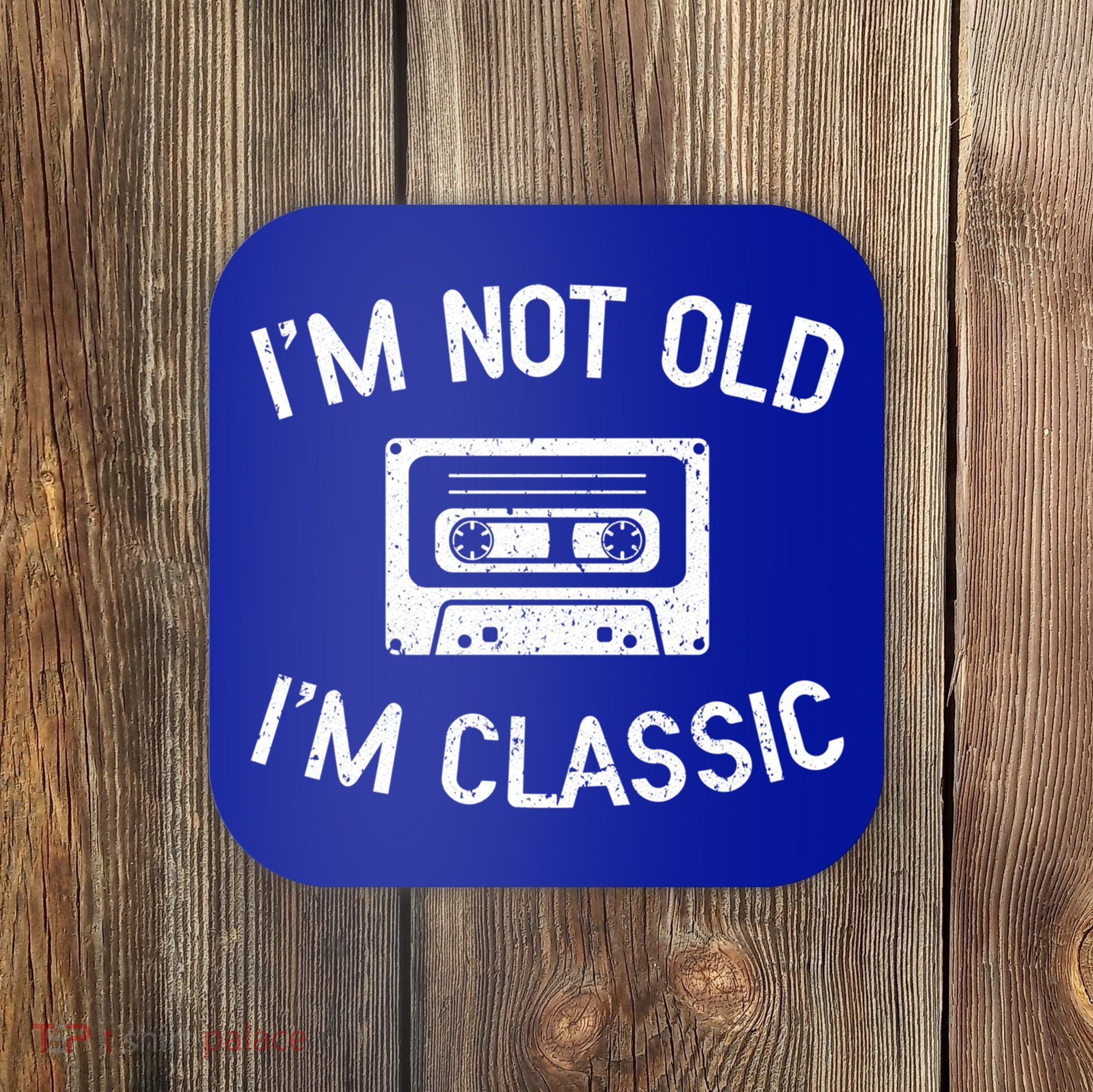 I'm Not Old I'm Classic Funny Birthday Retro Cassette Tape Funny Gift Coaster