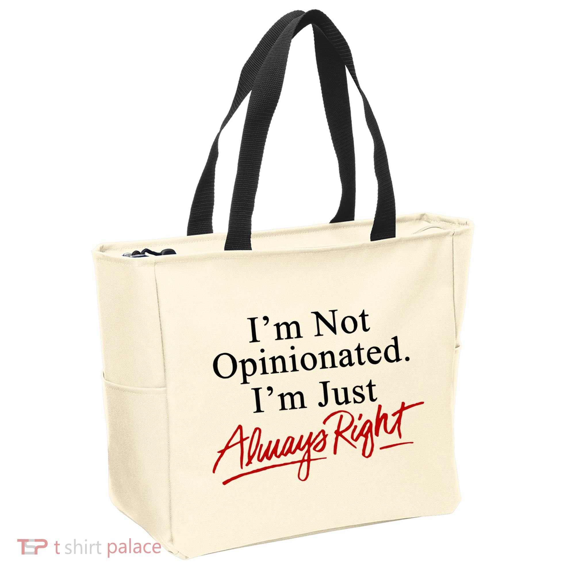I’M Not Opinionated I’M Just Always Right Tote Bag