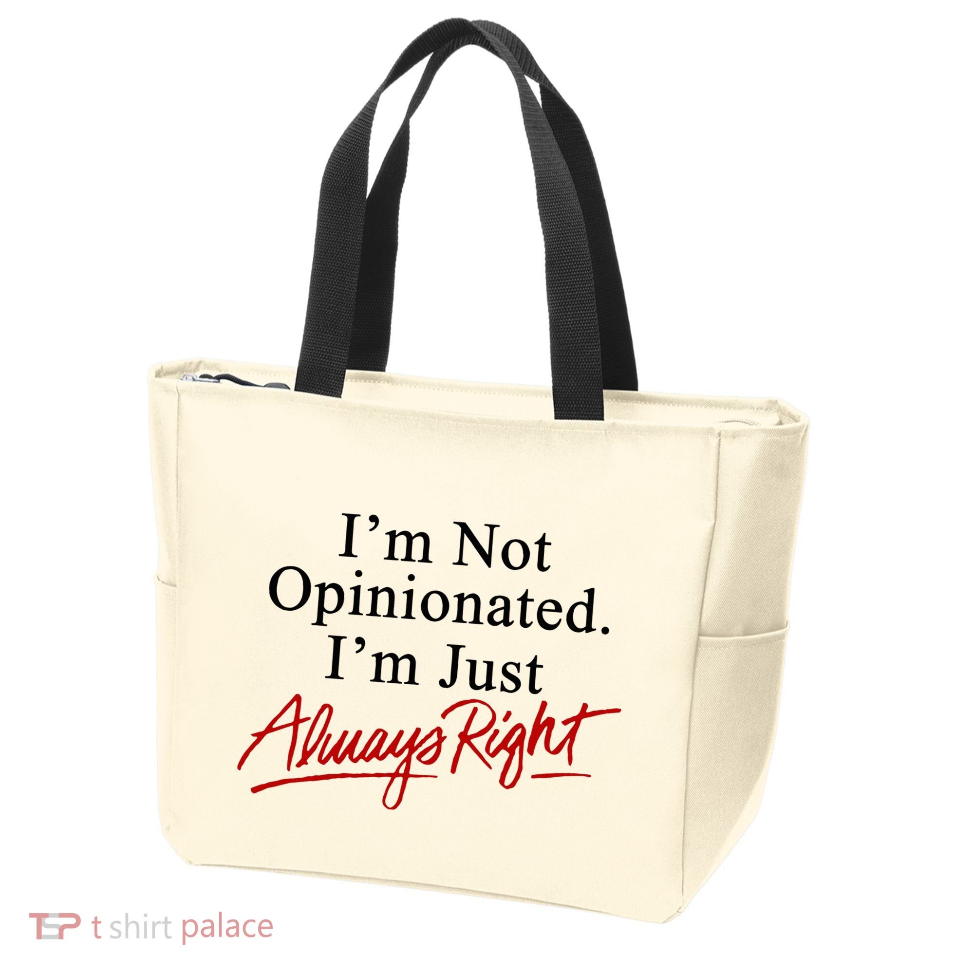 I’M Not Opinionated I’M Just Always Right Tote Bag