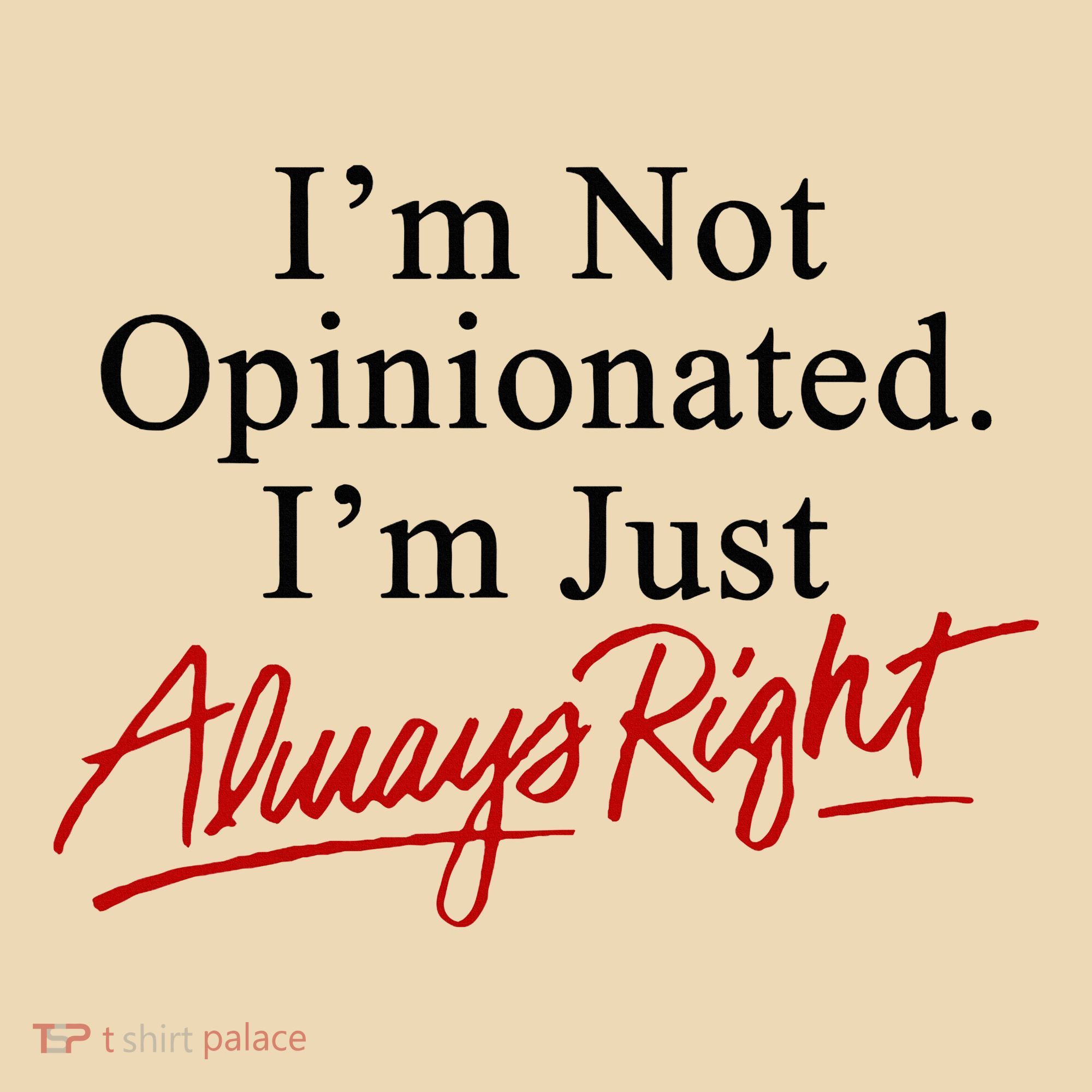 I’M Not Opinionated I’M Just Always Right Tote Bag