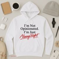 I’M Not Opinionated I’M Just Always Right Hoodie thumb 3