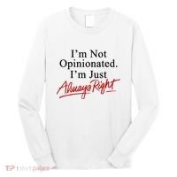 I’M Not Opinionated I’M Just Always Right Long Sleeve Shirt thumb 0