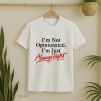 I’M Not Opinionated I’M Just Always Right T-Shirt thumb 2