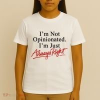I’M Not Opinionated I’M Just Always Right T-Shirt thumb 4