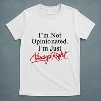 I’M Not Opinionated I’M Just Always Right T-Shirt thumb 5