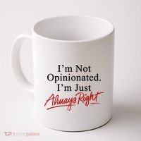 I’M Not Opinionated I’M Just Always Right Coffee Mug thumb 0