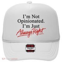 I’M Not Opinionated I’M Just Always Right Hat thumb 0
