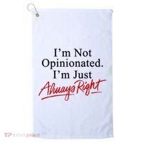 I’M Not Opinionated I’M Just Always Right Golf Towel thumb 0