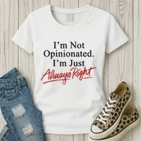 I’M Not Opinionated I’M Just Always Right Women's T-Shirt thumb 3
