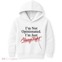 I’M Not Opinionated I’M Just Always Right Kids Hoodie thumb 0