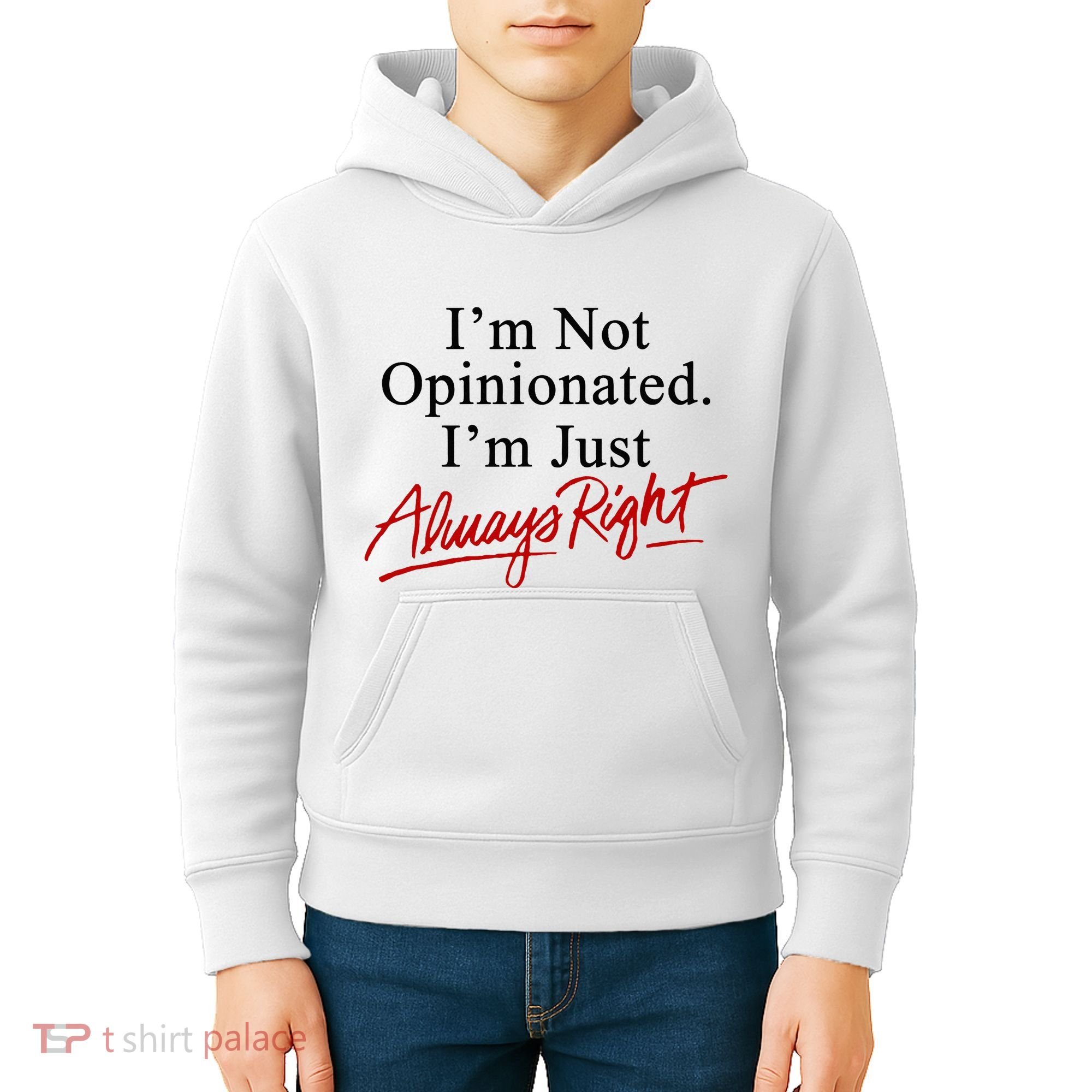I’M Not Opinionated I’M Just Always Right Kids Hoodie