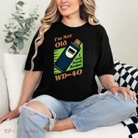 Im Not Old I Just Need Some WD40 Funny Mom Dad Comfort Colors T-Shirt thumb 2
