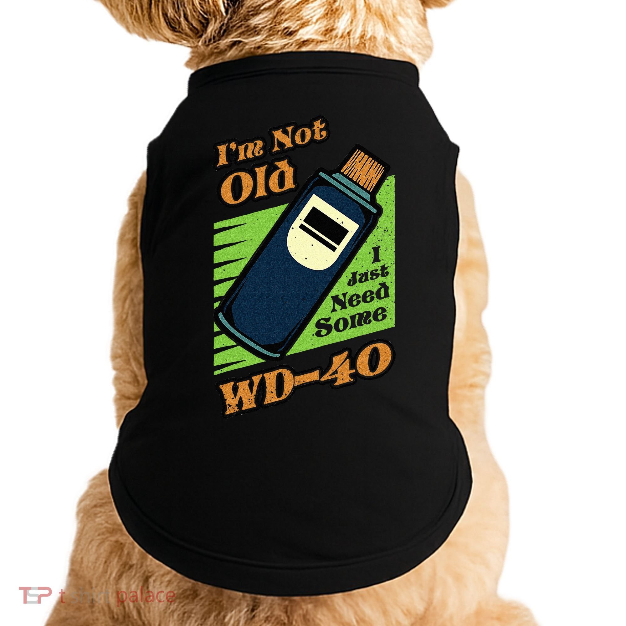 Im Not Old I Just Need Some WD40 Funny Mom Dad Doggie Tank