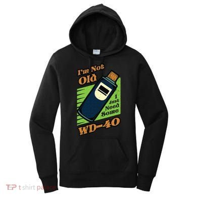 Im Not Old I Just Need Some WD40 Funny Mom Dad Women's Hoodie
