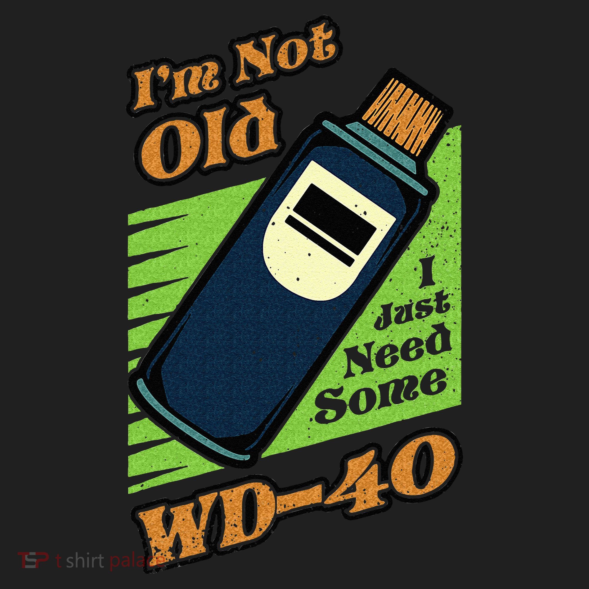 Im Not Old I Just Need Some WD40 Funny Mom Dad Hat
