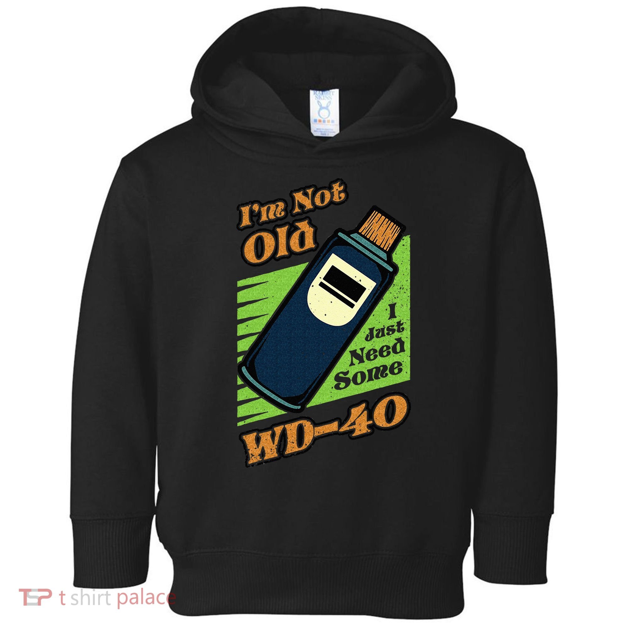 Im Not Old I Just Need Some WD40 Funny Mom Dad Toddler Hoodie