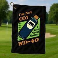 Im Not Old I Just Need Some WD40 Funny Mom Dad Golf Towel thumb 1
