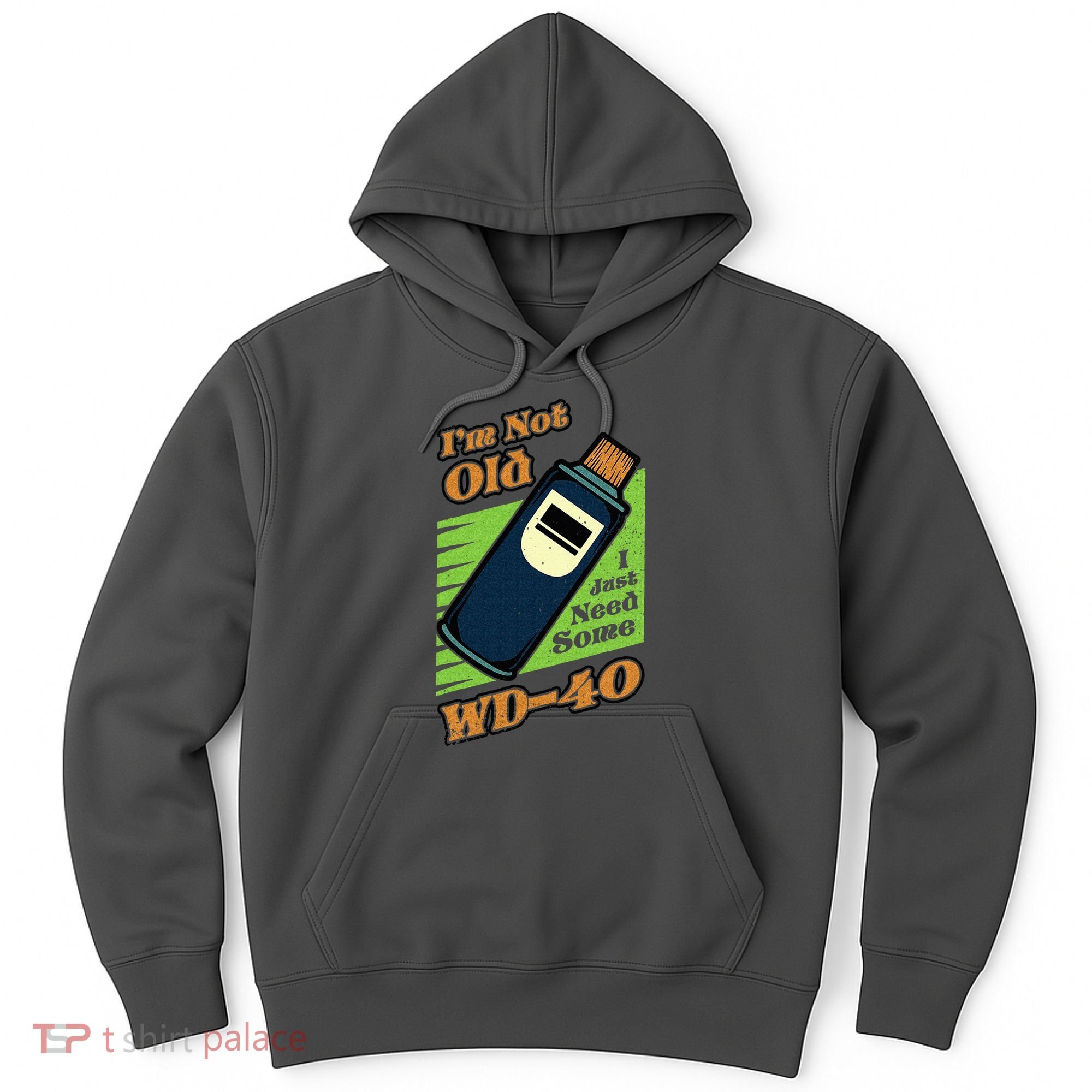 Im Not Old I Just Need Some WD40 Funny Mom Dad Hoodie